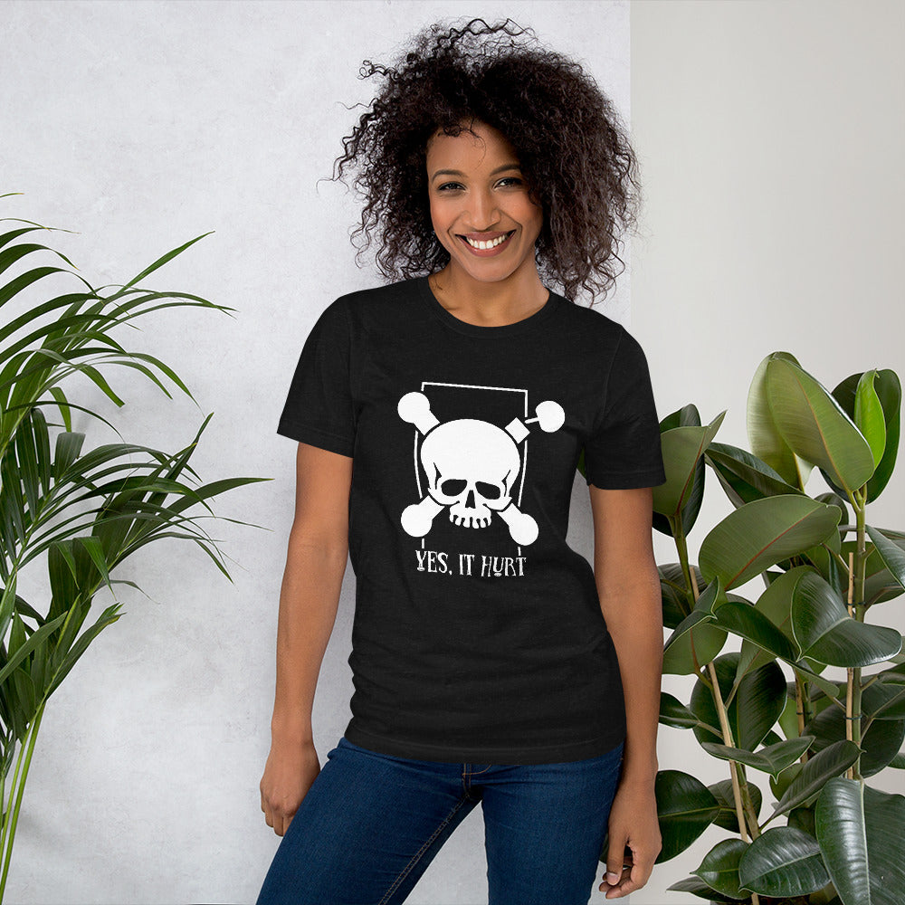 Yes It Hurt Unisex t-shirt